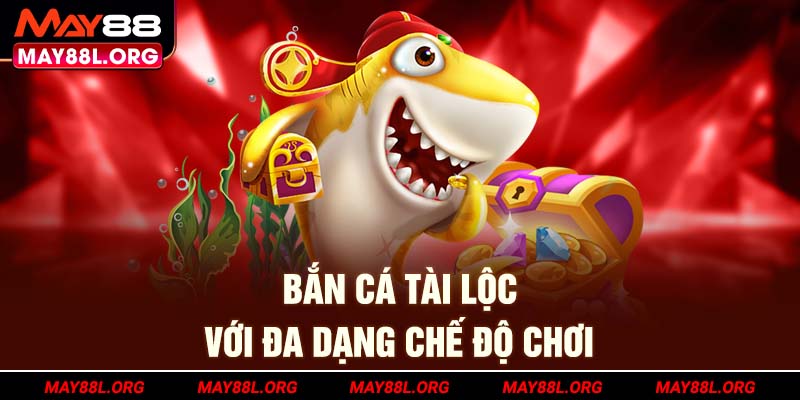 ban-ca-tai-loc-voi-da-dang-che-do-choi-may88l-org