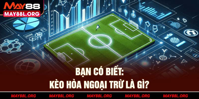 ban-co-biet-keo-hoa-ngoai-tru-la-gi-may88l-org