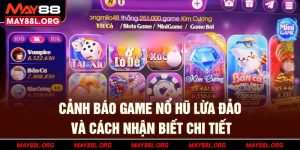canh-bao-game-no-hu-lua-dao-va-cach-nhan-biet-chi-tiet-may88l-org