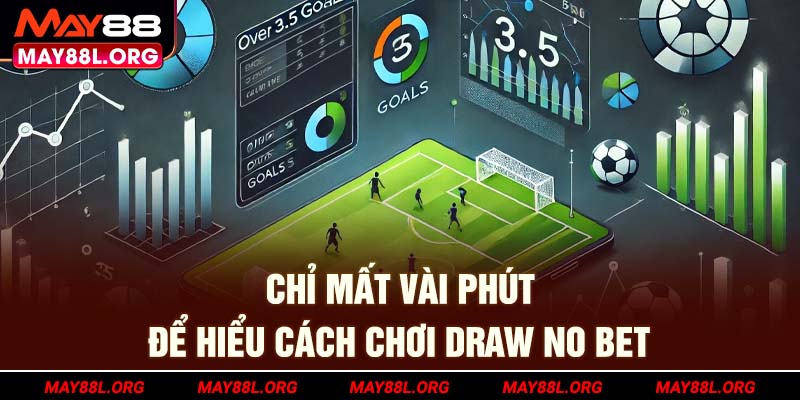 chi-mat-vai-phut-de-hieu-cach-choi-draw-no-bet-may88l-org