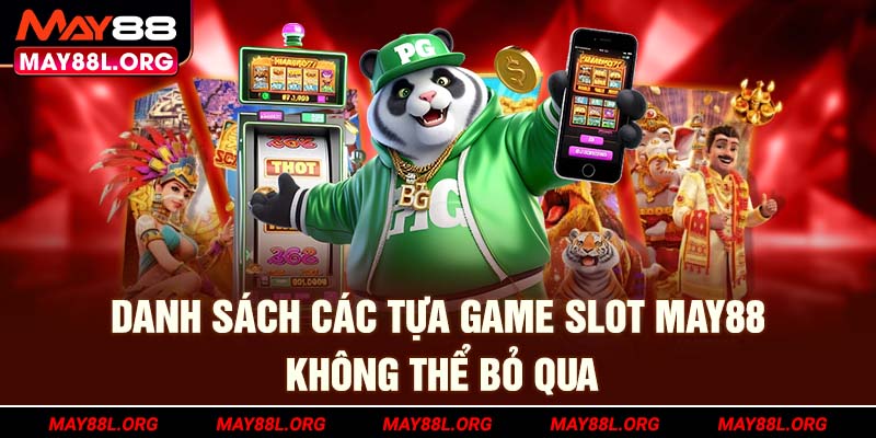 danh-sach-cac-tua-game-slot-may88l-org-khong-the-bo-qua