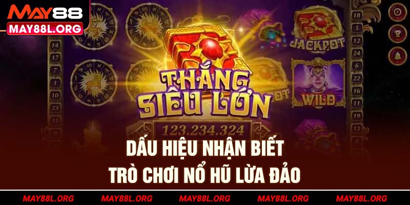 dau-hieu-nhan-biet-tro-choi-no-hu-lua-dao-may88l-org