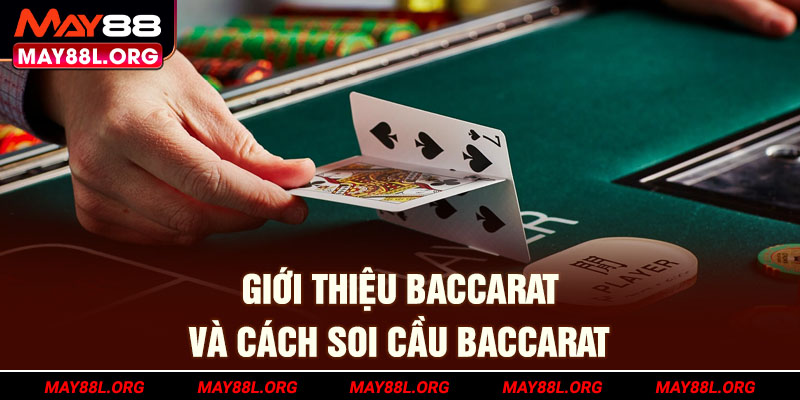 gioi-thieu-baccarat-va-cach-soi-cau-baccarat-may88l-org