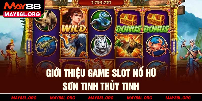 gioi-thieu-game-slot-no-hu-son-tinh-thuy-tinh-may88l-org