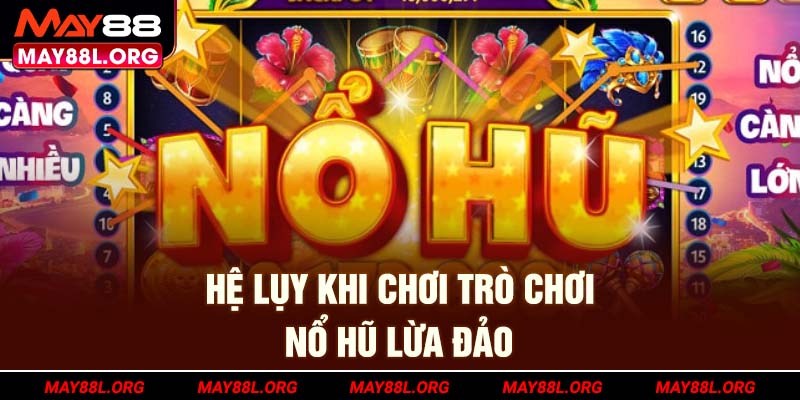 he-luy-khi-choi-tro-choi-no-hu-lua-dao-may88l-org