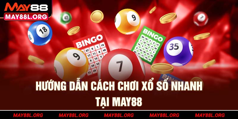 huong-dan-cach-choi-xo-so-nhanh-tai-may88l-org
