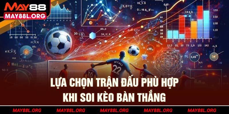 lua-chon-tran-dau-phu-hop-khi-soi-keo-ban-thang-may88l-org