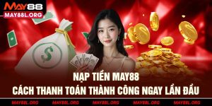 nap-tien-may88l-org-cach-thanh-toan-thanh-cong-ngay-lan-dau