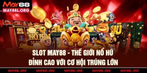 slot-may88l-org-the-gioi-no-hu-dinh-cao-voi-co-hoi-trung-lon