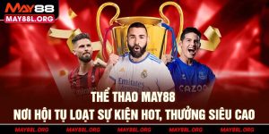 the-thao-may88l-org-noi-hoi-tu-loat-su-kien-hot,-thuong-sieu-cao