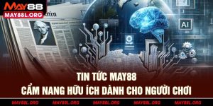 tin-tuc-may88l-org-cam-nang-huu-ich-danh-cho-nguoi-choi