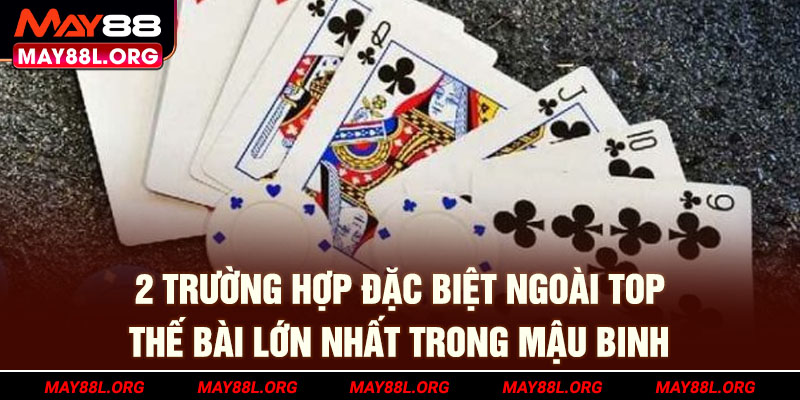 2-truong-hop-dac-biet-ngoai-top-the-bai-lon-nhat-trong-mau-binh-may88l-org