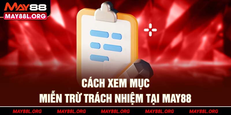 cach-xem-muc-mien-tru-trach-nhiem-tai-may88l-org