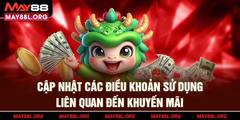 cap-nhat-cac-dieu-khoan-su-dung-lien-quan-den-khuyen-mai-may88l-org