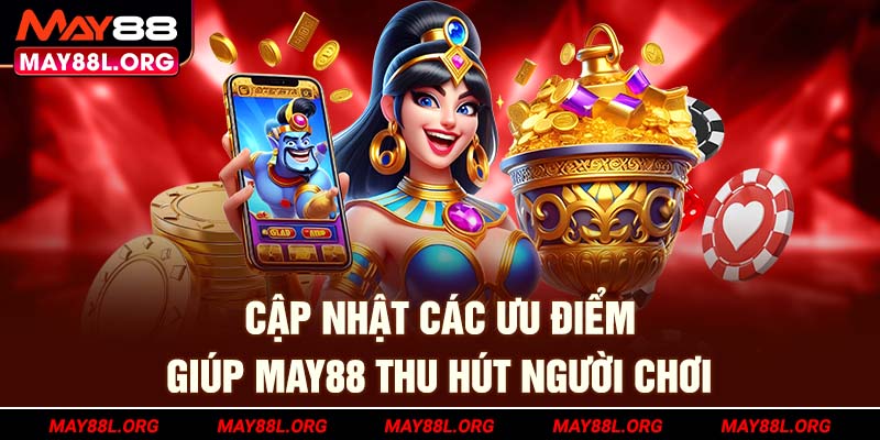 cap-nhat-cac-uu-diem-giup-may88l-org-thu-hut-nguoi-choi