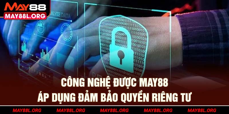 cong-nghe-duoc-may88l-org-ap-dung-dam-bao-quyen-rieng-tu