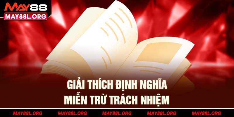 giai-thich-dinh-nghia-mien-tru-trach-nhiem-may88l-org