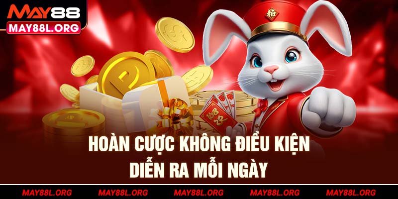 hoan-cuoc-khong-dieu-kien-dien-ra-moi-ngay-may88l-org