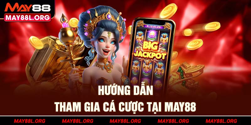 huong-dan-tham-gia-ca-cuoc-tai-may88l-org