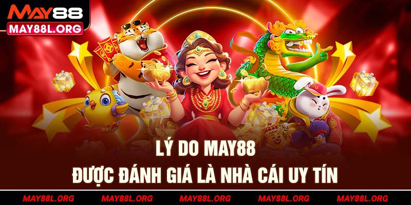 ly-do-may88l-org-duoc-danh-gia-la-nha-cai-uy-tin