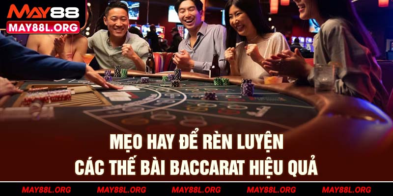 meo-hay-de-ren-luyen-cac-the-bai-baccarat-hieu-qua-may88l-org