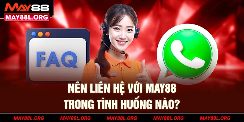nen-lien-he-voi-may88l-org-trong-tinh-huong-nao_