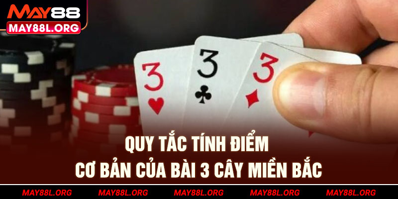 quy-tac-tinh-diem-co-ban-cua-bai-3-cay-mien-bac-may88l-org