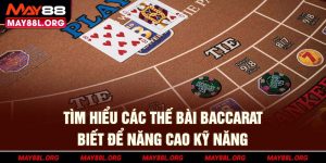 tim-hieu-cac-the-bai-baccarat-biet-de-nang-cao-ky-nang-may88l-org