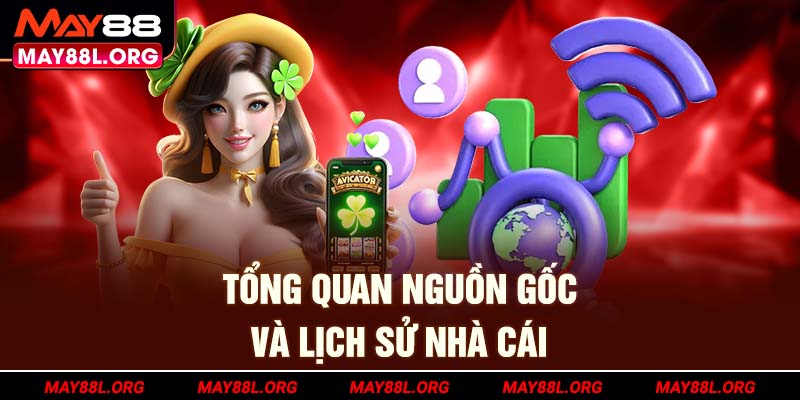 tong-quan-nguon-goc-va-lich-su-nha-cai-may88l-org
