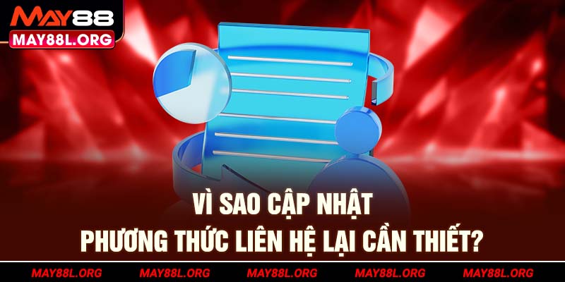vi-sao-cap-nhat-phuong-thuc-lien-he-lai-can-thiet-may88l-org